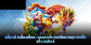 Bắn Cá Thần Rồng