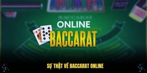 Sự Thật Về Baccarat Online Mà Bạn Cần Biết